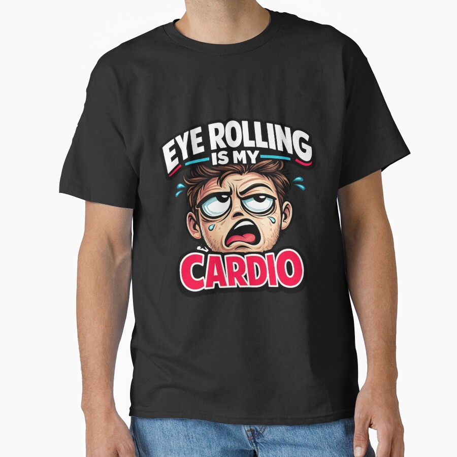 Eye Rolling Is My Cardio funny t-shirt design