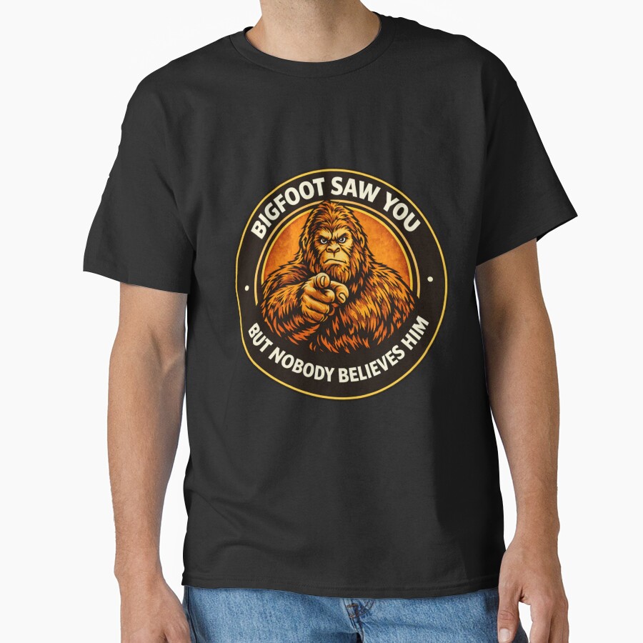 Bigfoot Saw You But Nobody Believes Him – Funny Cryptid Tee funny t-shirt design