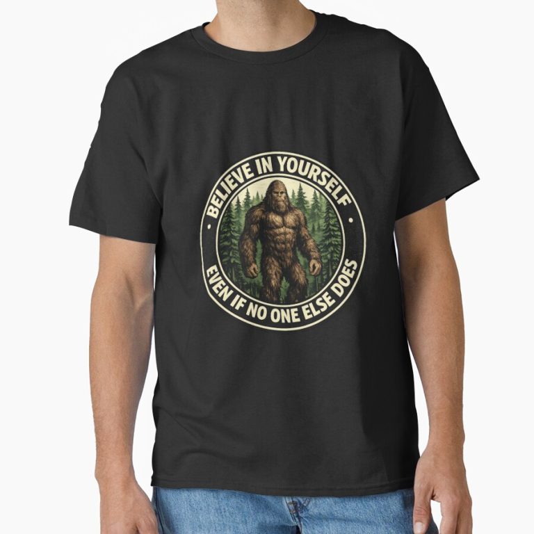 Believe in Yourself Even If No One Else Does – Bigfoot Badge funny t-shirt design